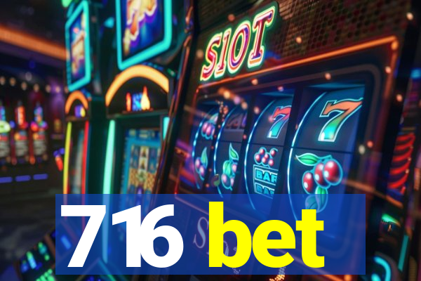 716 bet
